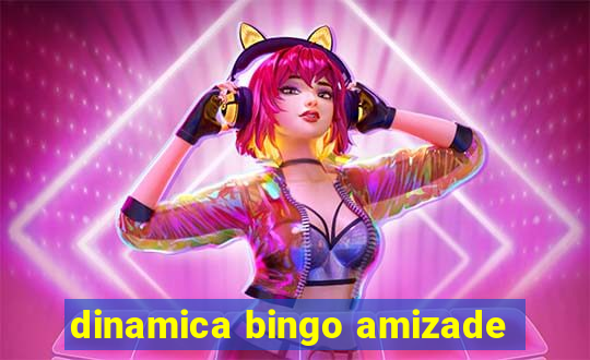 dinamica bingo amizade